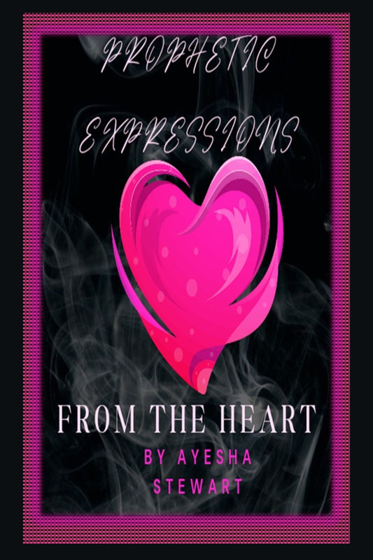 Prophetic Expressions From the Heart